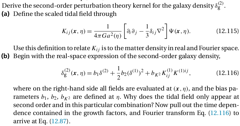 Derive the second-order perturbation theory kernel for the galaxy density). (a) Define the scaled tidal field