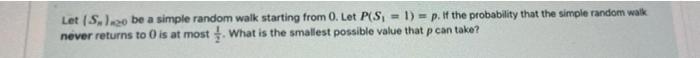 - 1) = p. If the probability that the simple random walk