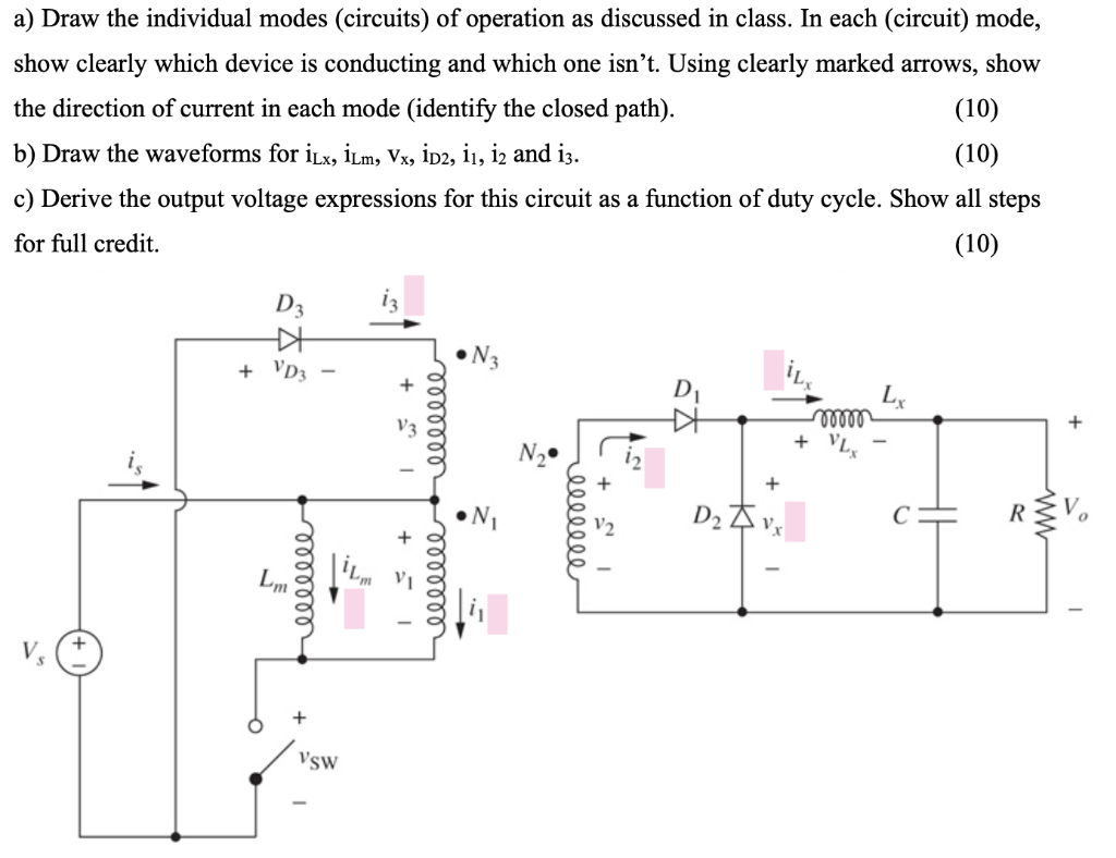 a) Draw the individual modes (circuits) of operation as discussed in class. In each (circuit) mode, show