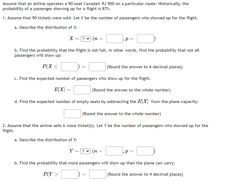 Assume that an airline operates a 90-seat Canadair RJ 900 on a particular route. Historically, theprobability of a passenger
