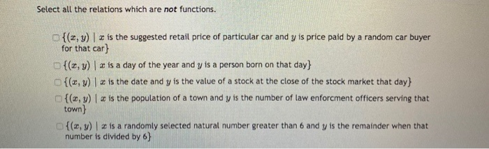 Select all the relations which are not functions.{(z,y) is the suggested retail price of particular car and y is price paid