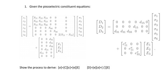 1. Given the piezoelectric constituent equations: 21 S11 S12 S13 00 S12 S11 S13 00 00 S13 S13 S 00 0 IMUI 8.0