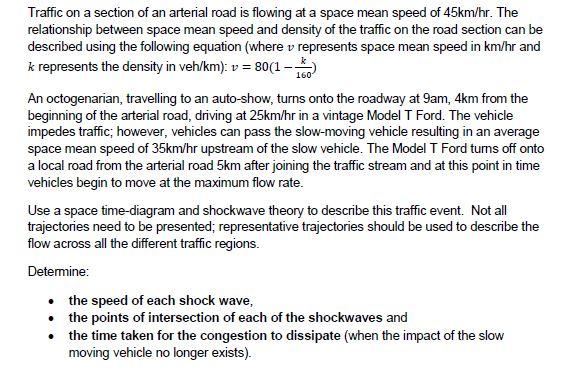 Traffic on a section of an arterial road is flowing at a space mean speed of 45km/hr. The relationship between space mean spe