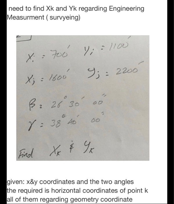 need to find XK and Yk regarding Engineering Measurment (survyeing) X: = 700 Y; = 1100 X; = 1600 9; = 2200 B
