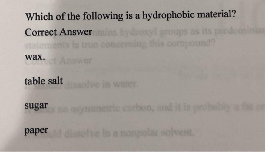 Which of the following is a hydrophobic material?Correct Answer bydoxyl groups as its prodonming this compound?wax.Answer
