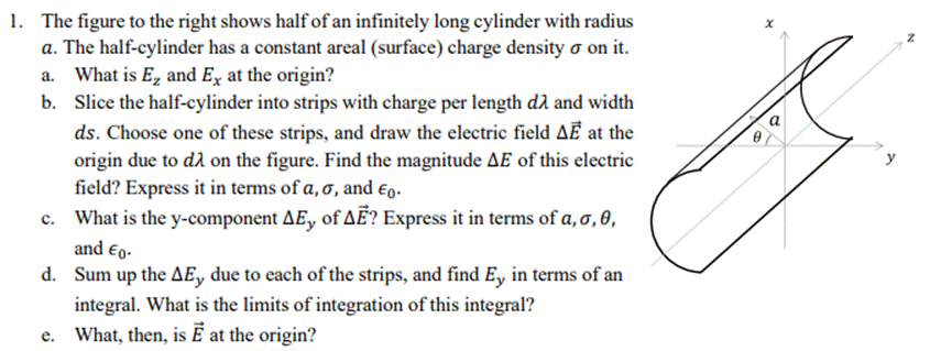 1. The figure to the right shows half of an infinitely long cylinder with radiusa. The half-cylinder has a constant areal (s