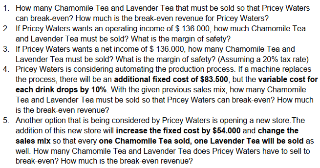 1. How many Chamomile Tea and Lavender Tea that must be sold so that Pricey Waterscan break-even? How much is the break-even