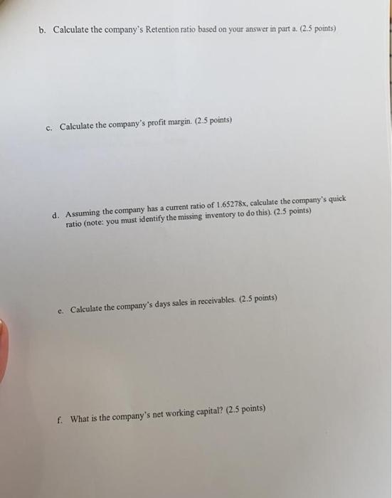 b. Calculate the companys Retention ratio based on your answer in part a. (2.5 points)c. Calculate the companys profit mar