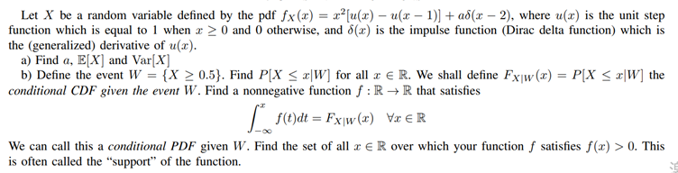 Let X be a random variable defined by the pdf fx(x) = x?[u(x) ? u(x - 1)] + a8(x ? 2), where u(x) is the unit stepfunction w