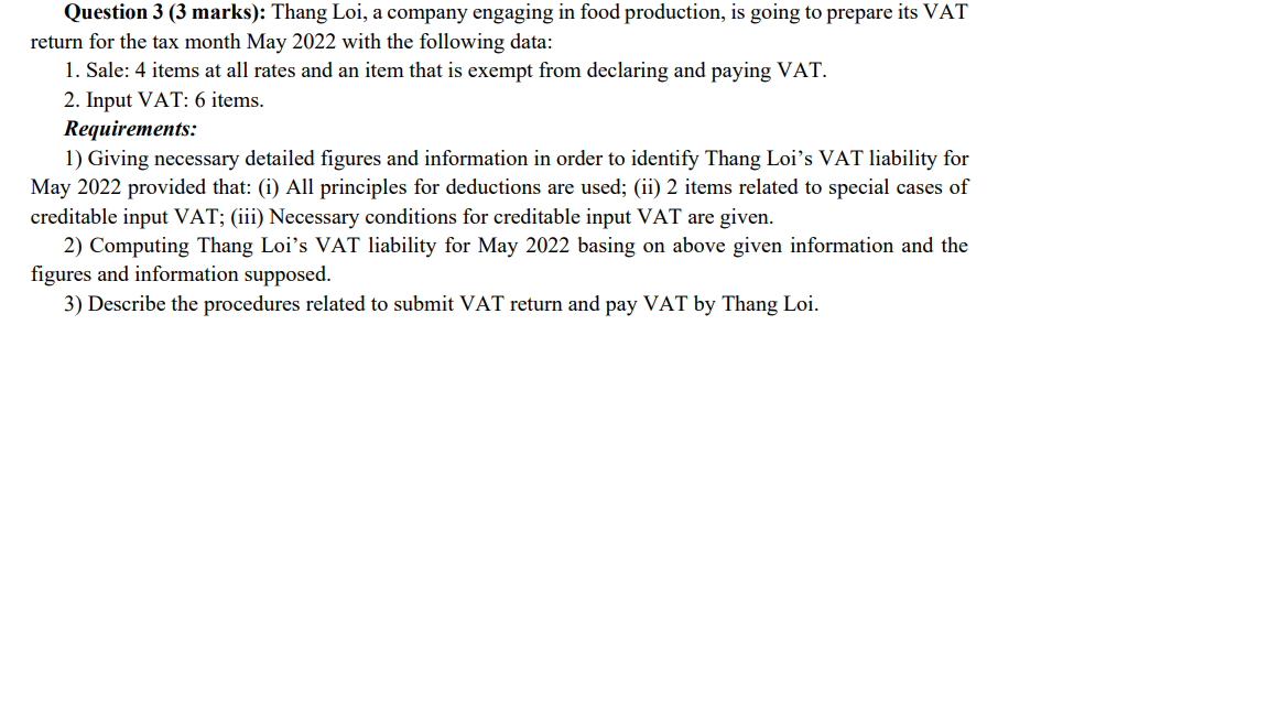 Question 3 (3 marks): Thang Loi, a company engaging in food production, is going to prepare its VATreturn for the tax month