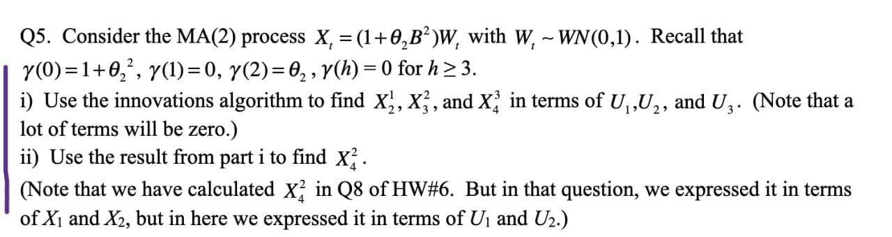 Q5. Consider the MA(2) process X = (1+0B)W, with W, ~ WN(0,1). Recall that y(0)=1+0, y(1) = 0, y(2) = 0, y(h)