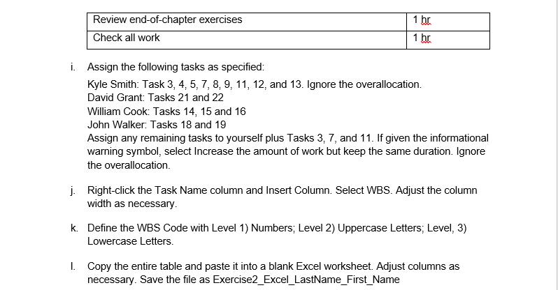 Review end-of-chapter exercises Check all work 1 hr 1 hr i. Assign the following tasks as specified: Kyle Smith: Task 3, 4, 5