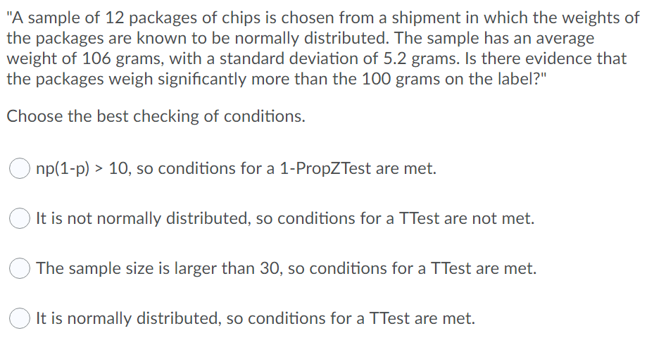 A sample of 12 packages of chips is chosen from a shipment in which the weights ofthe packages are known to be normally dis