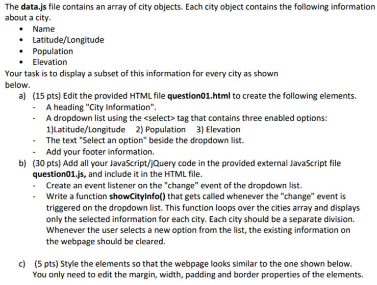 The data.js file contains an array of city objects. Each city object contains the following information about