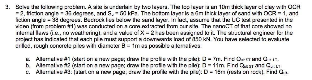 3. Solve the following problem. A site is underlain by two layers. The top layer is an 10m thick layer of