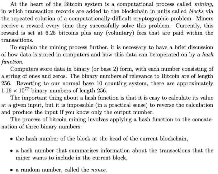 At the heart of the Bitcoin system is a computational process called mining,in which transaction records are added to the bl