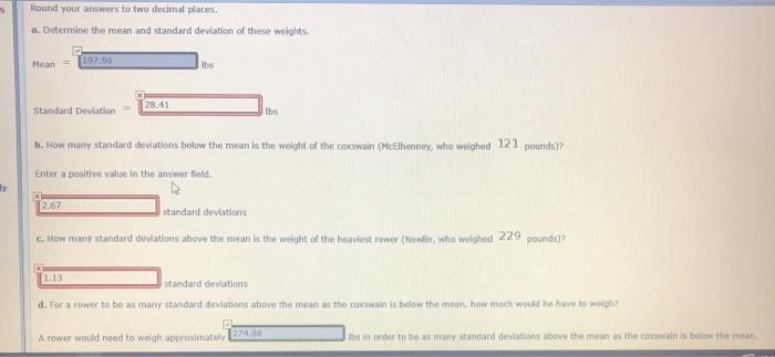 Round your answers to two decimal placesa. Determine the mean and standard deviation of these weightsMean19796lbs28.41S