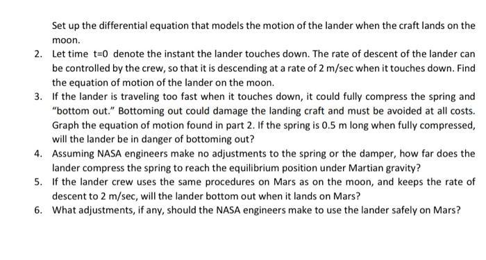 Set up the differential equation that models the motion of the lander when the craft lands on the moon. 2. Let time to denote