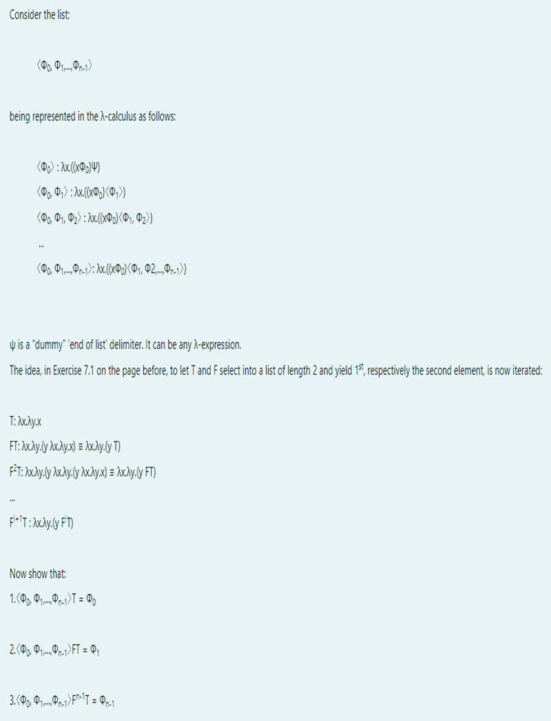 Consider the list:(??, ?1,..., ?.1)being represented in the A-calculus as follows:(??): ??.(x??)?)(??, ???: ??.((x??)??(