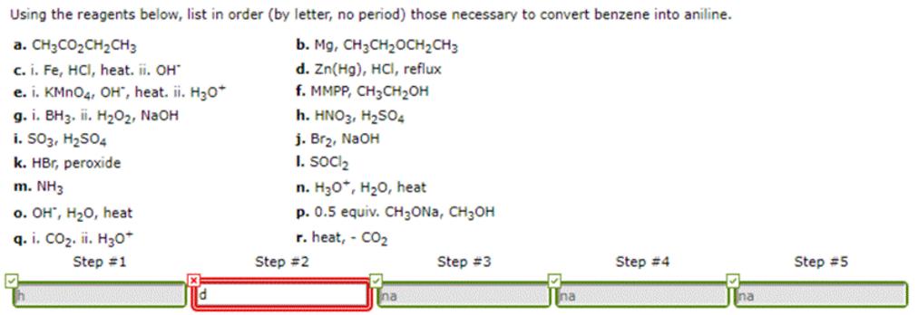 Using the reagents below, list in order (by letter, no period) those necessary to convert benzene into