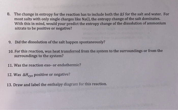 8. The change in entropy for the reaction has to include both the AS for the salt and water. For most salts
