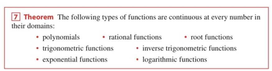 7 Theorem The following types of functions are continuous at every number in their domains:  polynomials