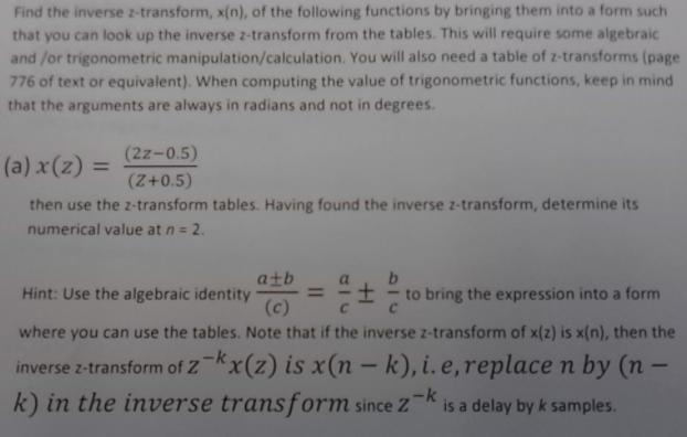 Find the inverse 2-transform, x(n), of the following functions by bringing them into a form such that you can