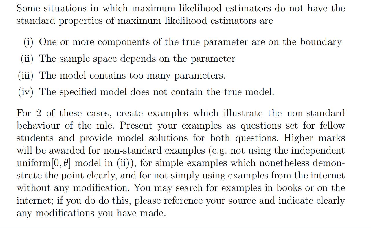 Some situations in which maximum likelihood estimators do not have the standard properties of maximum likelihood estimators a