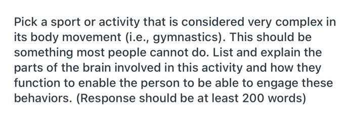 Pick a sport or activity that is considered very complex inits body movement (i.e., gymnastics). This should besomething mo