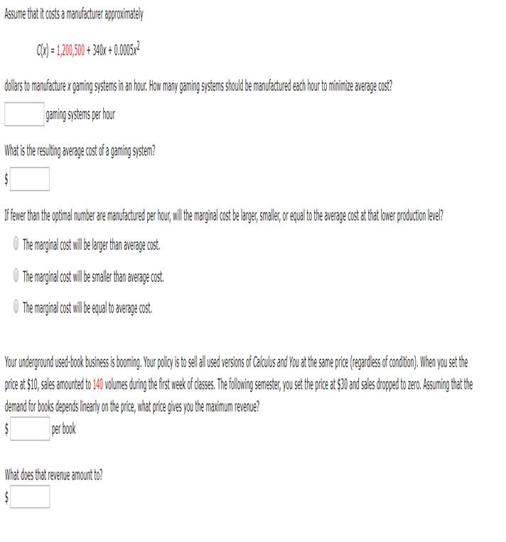 Assume that it costs a manufacturer approximatelyC(x) = 1,200,500 + 340x + 0.0005x2dollars to manufacture x gaming systems