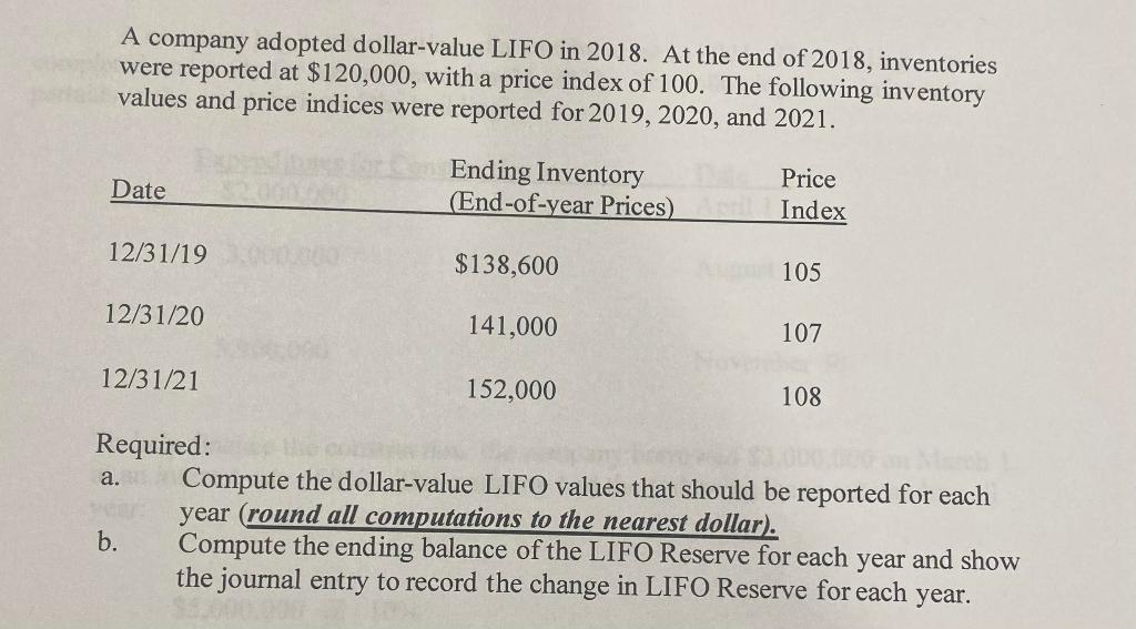 A company adopted dollar-value LIFO in 2018. At the end of 2018, inventories were reported at $120,000, with a price index of
