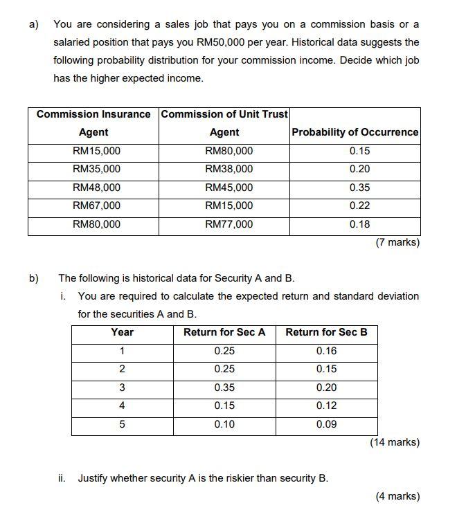 a) You are considering a sales job that pays you on a commission basis or asalaried position that pays you RM50,000 per year