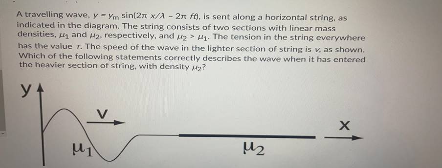 A travelling wave, y = Ym sin(21 x/2 - 21 ft), is sent along a horizontal string, asindicated in the diagram. The string con