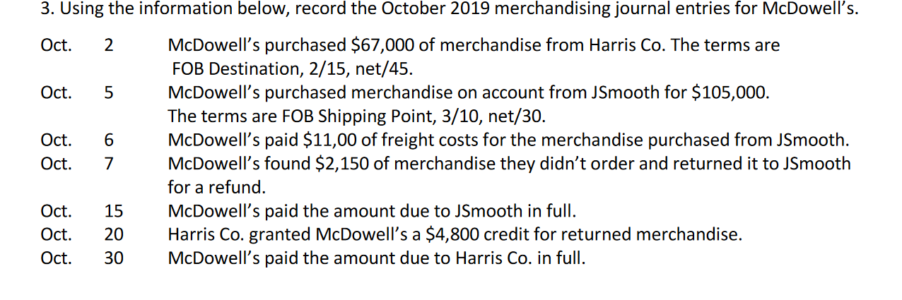 3. Using the information below, record the October 2019 merchandising journal entries for McDowells.Oct. 2 McDowells purch