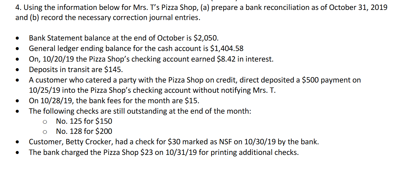 4. Using the information below for Mrs. Ts Pizza Shop, (a) prepare a bank reconciliation as of October 31, 2019and (b) reco
