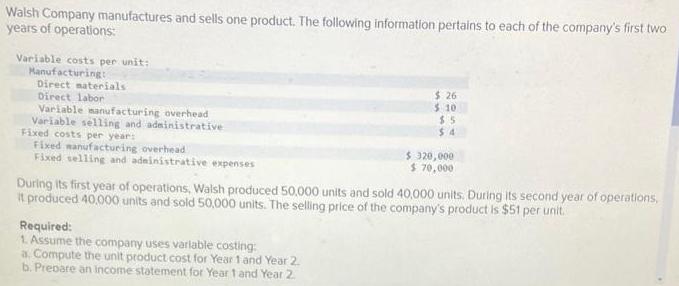 Walsh Company manufactures and sells one product. The following information pertains to each of the company's