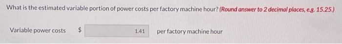 What is the estimated variable portion of power costs per factory machine hour? (Round answer to 2 decimal places, eg. 15.25.