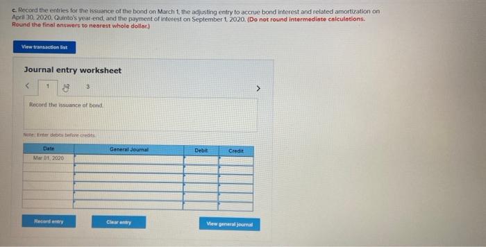 c. Record the entries for the issuance of the bond on March 1, the adjusting entry to accrue bond interest and related amorti