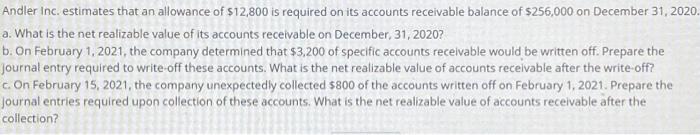 Andler Inc. estimates that an allowance of $12,800 is required on its accounts receivable balance of $256,000 on December 31,