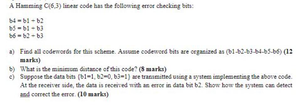 A Hamming C(6,3) linear code has the following error checking bits: b4