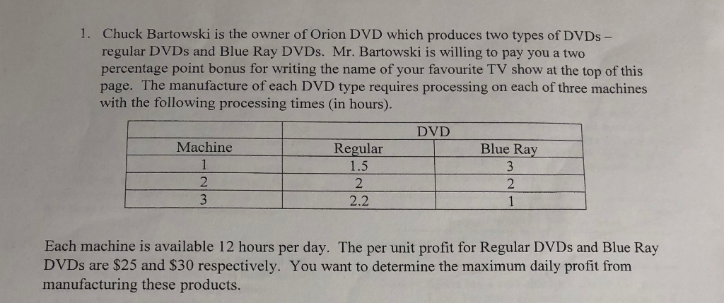 1. Chuck Bartowski is the owner of Orion DVD which produces two types of DVDs - regular DVDs and Blue Ray DVDs. Mr. Bartowski