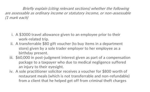 Briefly explain (citing relevant sections) whether the following are assessable as ordinary