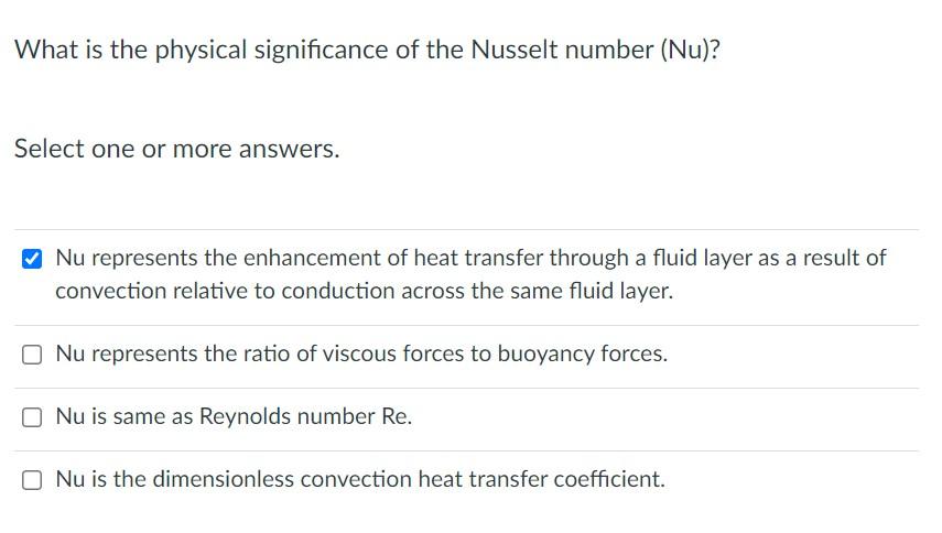 What is the physical significance of the Nusselt number (Nu)?Select one or more answers.Nu represents the enhancement of he