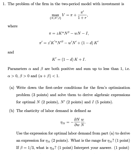 1. The problem of the firm in the two-period model with investment is where and max V =  + {N,N',I} ' 1+r  =