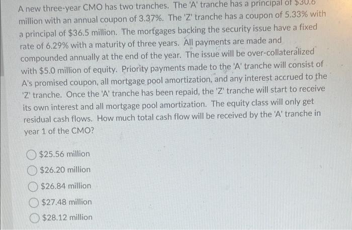 A new three-year CMO has two tranches. The 'A' tranche has a