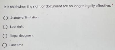 It is said when the right or document are no longer legally