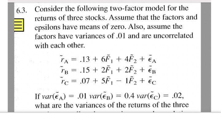 6.3. Consider the following two-factor model for the returns of three stocks. Assume that the factors and
