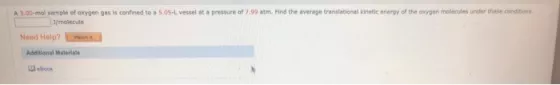 A 3.00-mal sample of oxygen gas is confined to a 5.05-L vessel at a pressure of 7.99 atm. Find the average translational kine