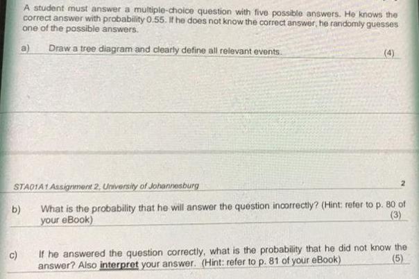 A student must answer a multiple-choice question with five possible answers. He