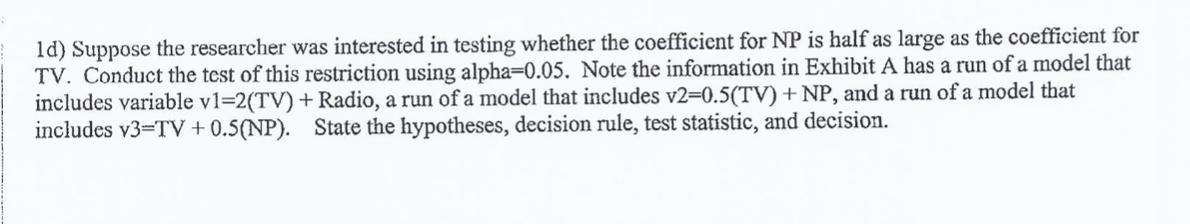 1d) Suppose the researcher was interested in testing whether the coefficient for NP is half as large as the coefficient for T